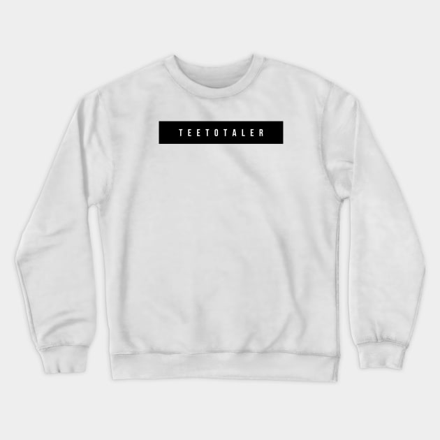 Teetotaler Black on White Crewneck Sweatshirt by Soberish